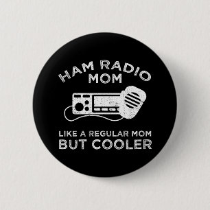 Ham Radio Mum - Like A Regular Mum But Cooler 6 Cm Round Badge