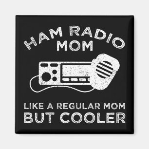 Ham Radio Mum - Like A Regular Mum But Cooler Magnet