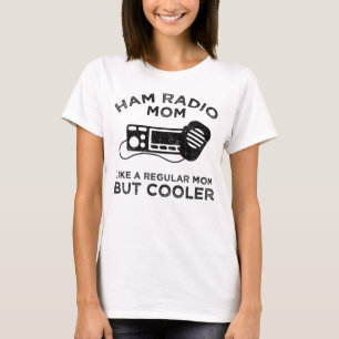 Ham Radio Mum - Like A Regular Mum But Cooler T-Shirt