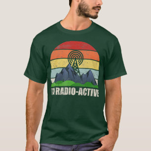 Ham Radio Operator Amateur Radio Im RadioActive  T-Shirt