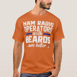 Ham Radio Operator Beard Amateur Radio Funny T-Shirt