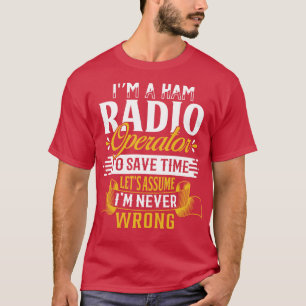 Ham Radio Operator Funny Quotes  T-Shirt