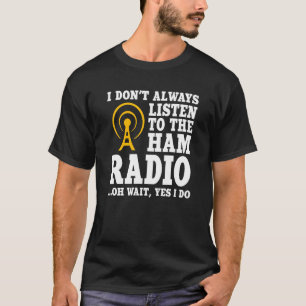 Ham Radio Operator Quote Wireless Operator T-Shirt