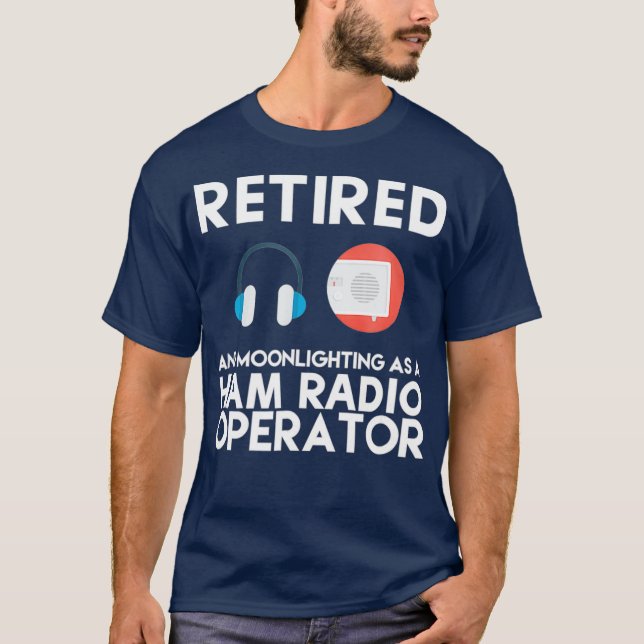Ham Radio Operator Retired Shirt Great Dad Gift (Front)