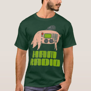 Ham Radio Pig - Amateur Radio Operator T-Shirt