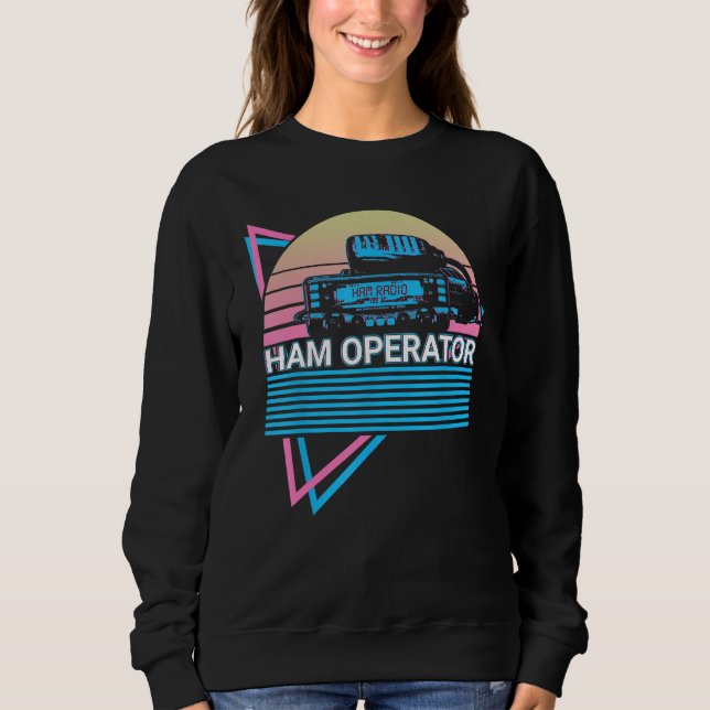 Ham Radio Retro Radio Operator Ham Operator Sweatshirt (Front)