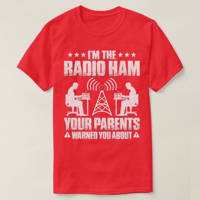 Ham Radio Your Parents Warned You About Radio Ham  T-Shirt (Design Front)
