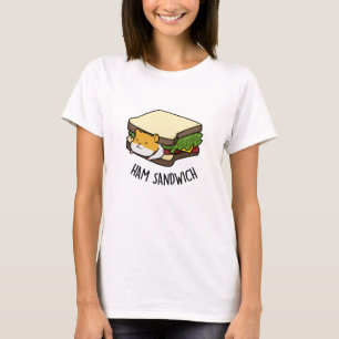 Ham Sandwich Funny Hamster Pun  T-Shirt