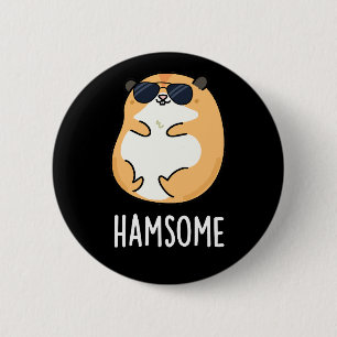 Ham-some Funny Handsome Hamster Pun  6 Cm Round Badge
