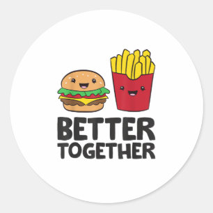 Hamburger and French Fries Love Fast Food Better T Classic Round Sticker