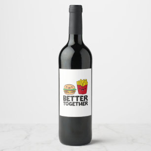 Hamburger and French Fries Love Fast Food Better T Wine Label