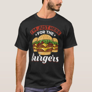 Hamburger Burgers Food - I'm Just Here For The Bur T-Shirt