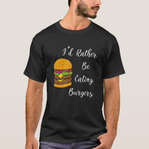 Hamburger Chef Ironic Quote Eating Burgers T-Shirt