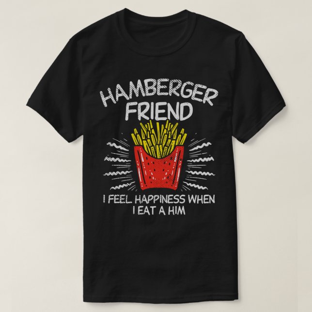 Hamburger Hamberger Friend French Fries  T-Shirt (Design Front)