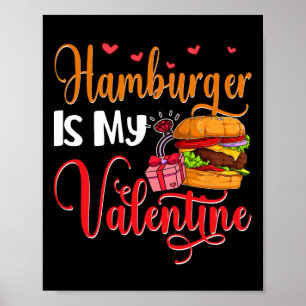 Hamburger Is My Valentine Cute Food Lover Valentin Poster