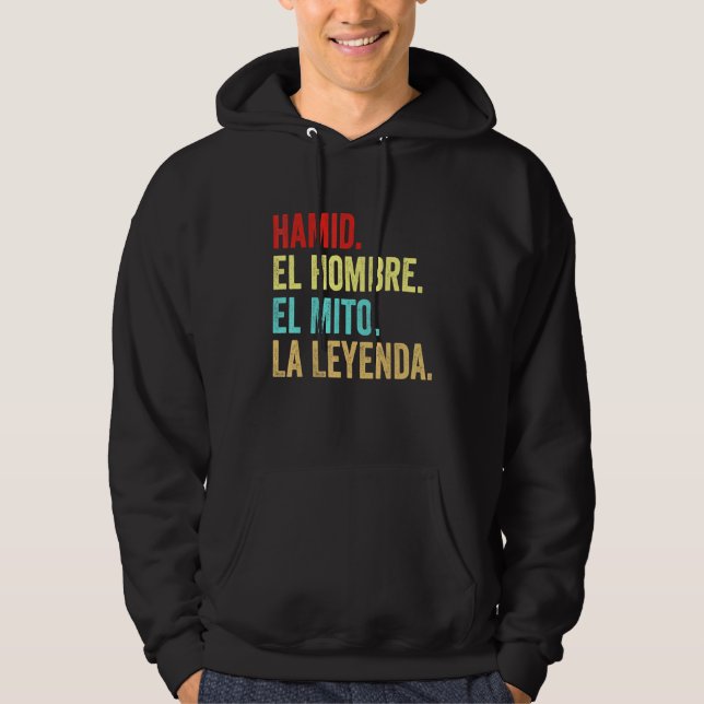 Hamid El Hombre El Mito La Leyenda Regalo Para Ham Hoodie (Front)