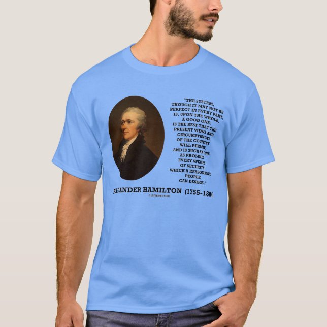 Hamilton System Not Be Perfect A Good One Quote T-Shirt (Front)