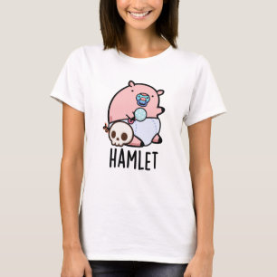 Hamlet Funny Shakepear Baby Pig Pun  T-Shirt