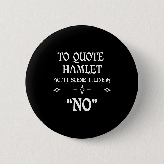 Hamlet Quote Sarcastic Funny Gift Actors Theatre  6 Cm Round Badge (Front)