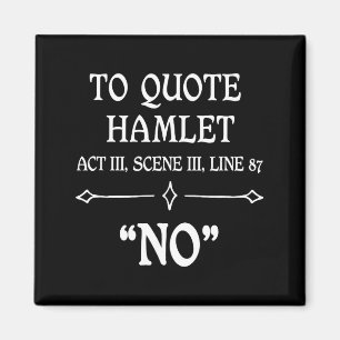 Hamlet Quote Sarcastic Funny Gift Actors Theatre Magnet