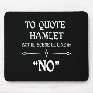 Hamlet Quote Sarcastic Funny Gift Actors Theatre Mouse Mat