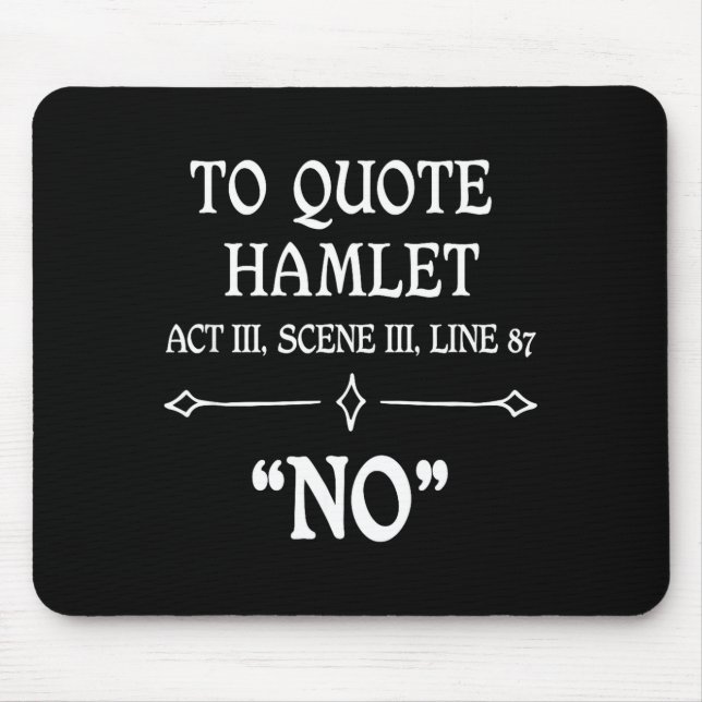 Hamlet Quote Sarcastic Funny Gift Actors Theatre  Mouse Mat (Front)