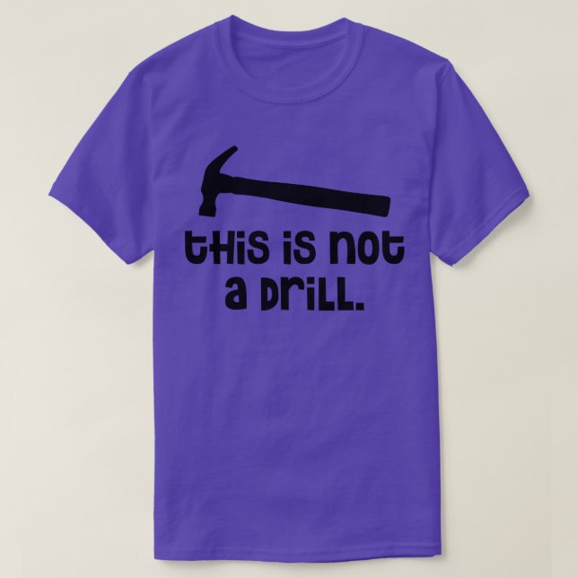 Hammer This is Not a Drill 1 T-Shirt (Design Front)