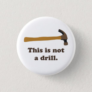 Hammer - This is Not a Drill 3 Cm Round Badge