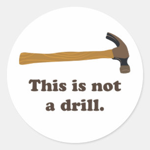 Hammer - This is Not a Drill Classic Round Sticker