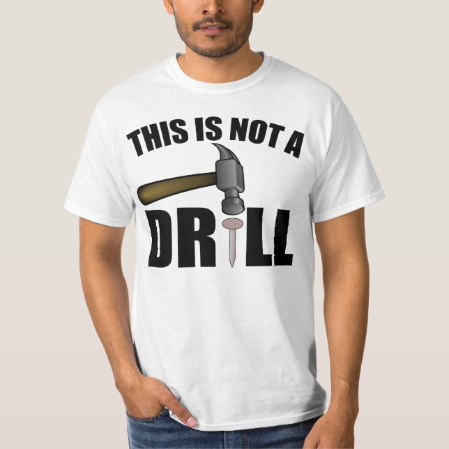 HAMMER, THIS IS NOT A DRILL T-Shirt (Front)