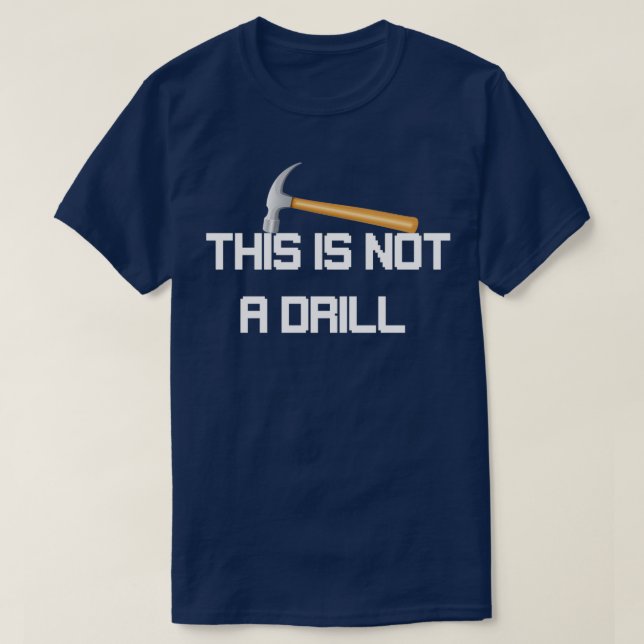 Hammer This is Not a Drill T T-Shirt (Design Front)