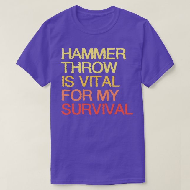 Hammer Throw Is Vital For My Survival T-Shirt (Design Front)