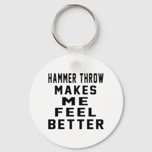 Hammer throw Makes Me Feel Better Key Ring