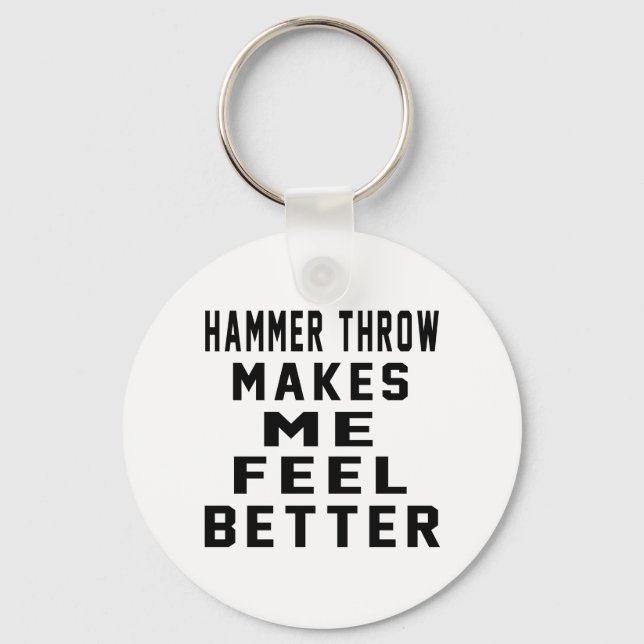 Hammer throw Makes Me Feel Better Key Ring (Front)