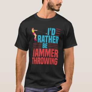 Hammer Throwing Track And Field Ball Thrower Train T-Shirt