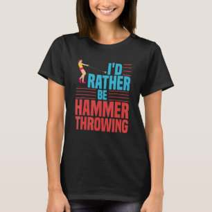 Hammer Throwing Track And Field Ball Thrower Train T-Shirt