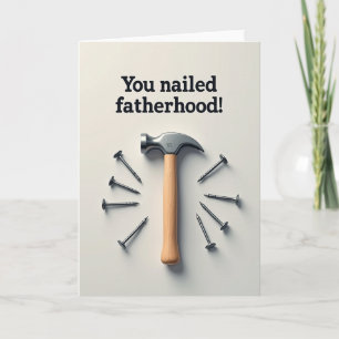 Hammer You Nailed Fatherhood Card