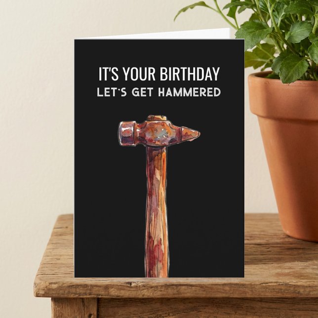 Hammered Funny Rustic Hammer Male Birthday Card (Funny, Simple men's birthday card - Let's Get Hammered)