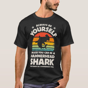 Hammerhead Shark Always Be Yourself Retro Vintage  T-Shirt