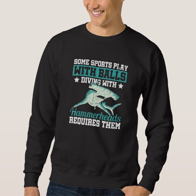 Hammerhead Shark Diving Quote for a Hammerhead Sha Sweatshirt (Front)