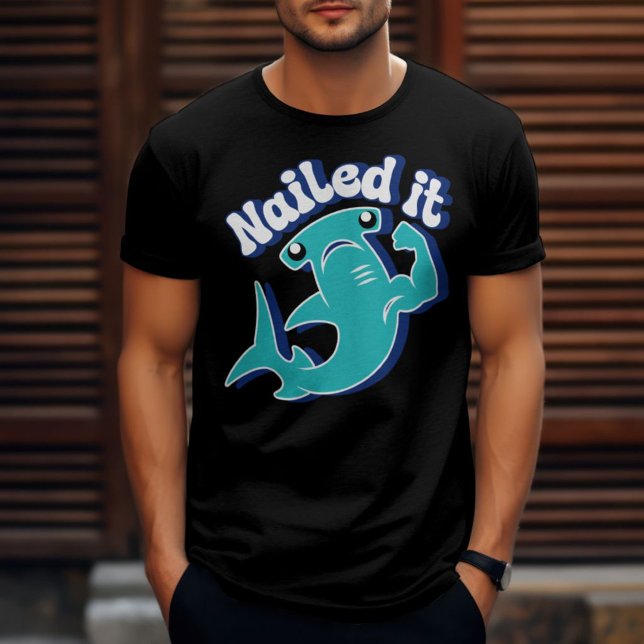 Hammerhead Shark Flexing Nailed It  T-Shirt (Creator Uploaded)