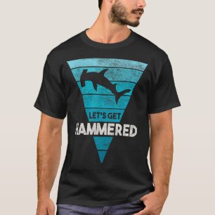 Hammerhead Shark Shirt Let's Get Hammered All Week