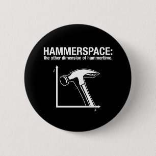 hammerspace: the other dimension of hammertime. 6 cm round badge