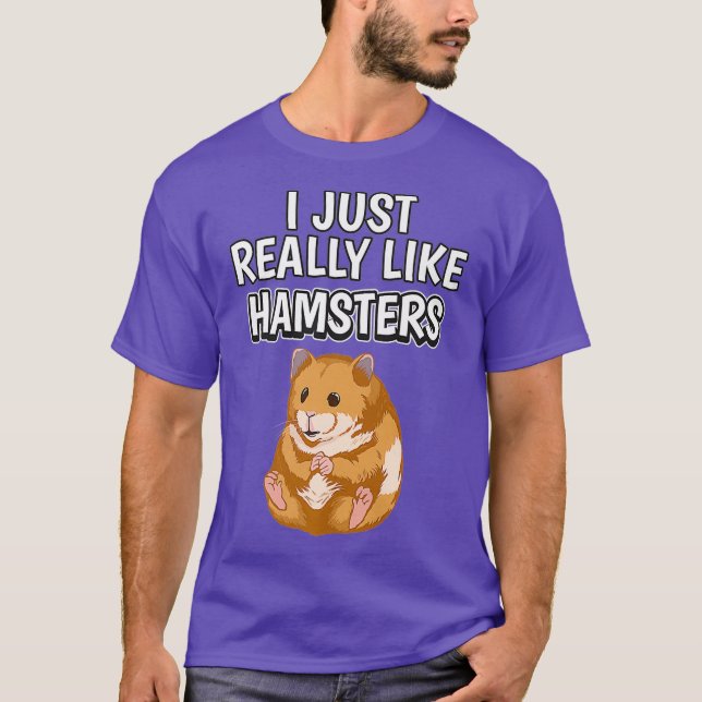 Hammy Quote I Just Really Like Hamsters Clothes T-Shirt (Front)