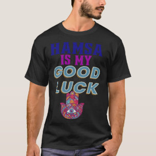 HAMSA IS MY GOOD LUCK for Men Women Kids Seniors T-Shirt