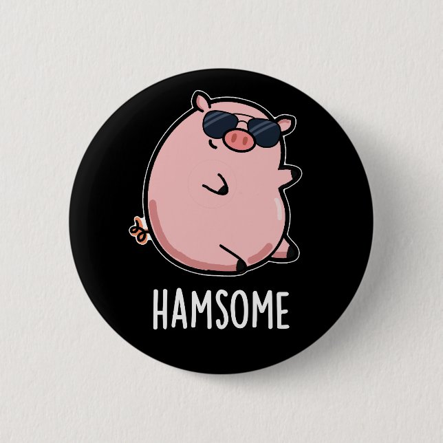 Hamsome Funny Pig Pun Dark BG 6 Cm Round Badge (Front)