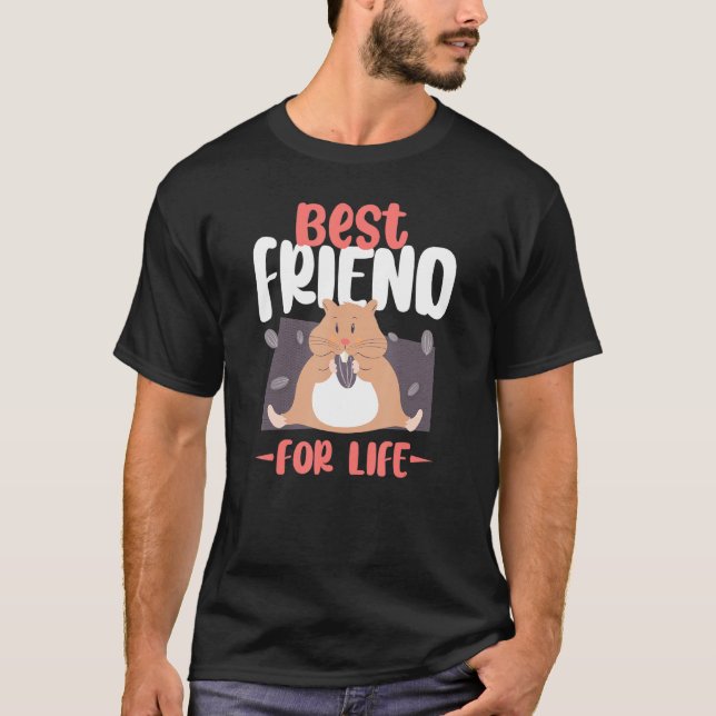 Hamster Best Friend Best Friends For Life T-Shirt (Front)