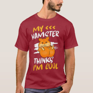 Hamster Dad Mouse Rodent Mum My Hamster Thinks T-Shirt