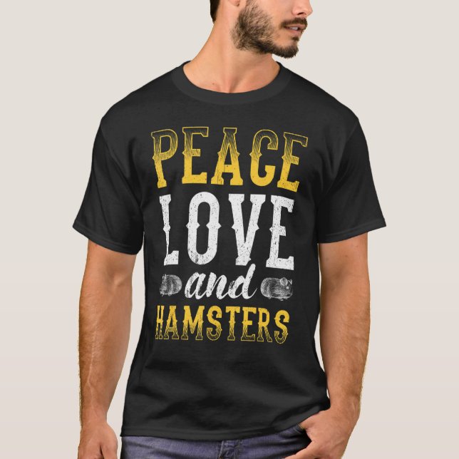 Hamster Design Peace Love And Hamsters T-Shirt (Front)