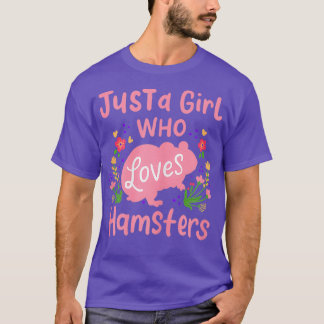 Hamster Just A Girl Who Loves Hamsters Gift T-Shirt